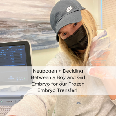 IVF Nausea + Neupogen + Are We Implanting a Boy or Girl Embryo?!